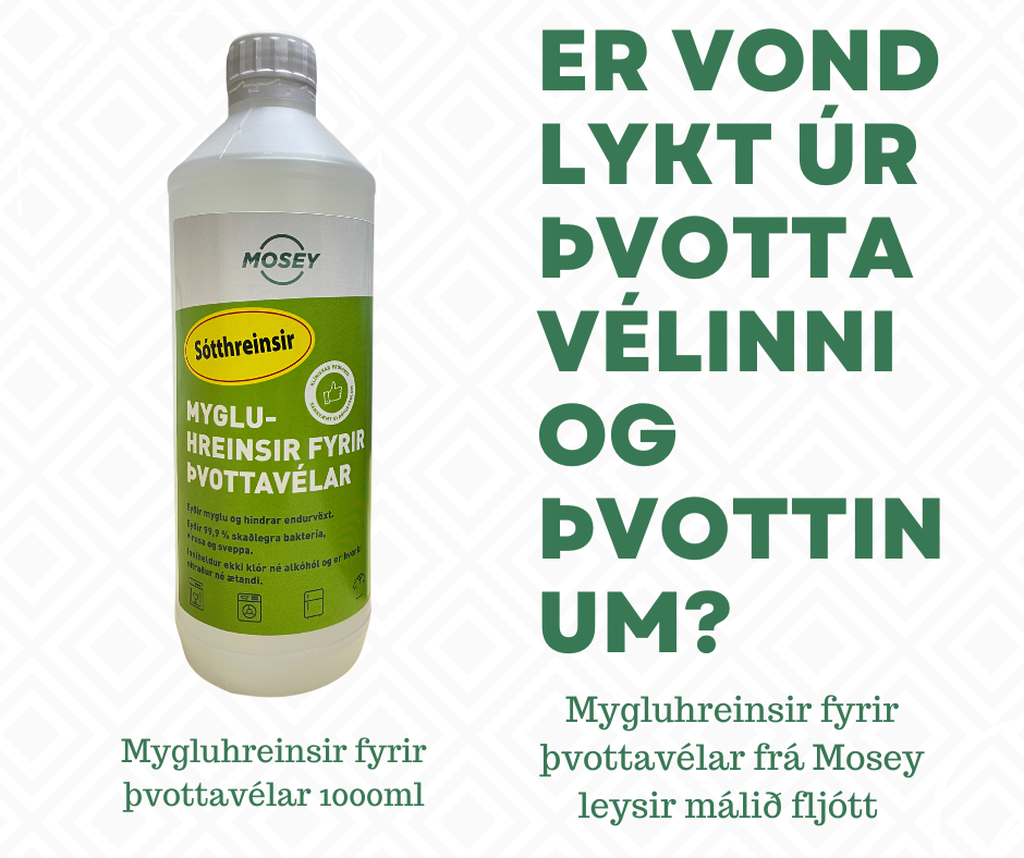 Brúsi með grænum límmiða sem á stendur"Mosey mygluhreinsir fyrir þvottavélar"
Við hliðina á flöskunni er texti sem stendur"Er vond lykt úr þvottavélinni pg þvottinum?"