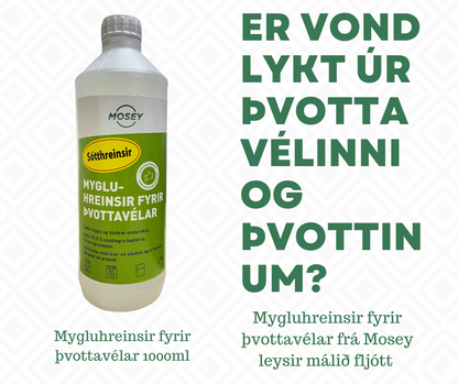 Brúsi með grænum límmiða sem á stendur"Mosey mygluhreinsir fyrir þvottavélar"
Við hliðina á flöskunni er texti sem stendur"Er vond lykt úr þvottavélinni pg þvottinum?"