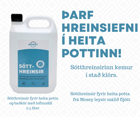 Hvítur plastbrúsi með textanum "Sótthreinsir fyrir heita potta"
Við hliðina á brúsanum er textinn "Þarf hreinsiefni í heita pottinn!"